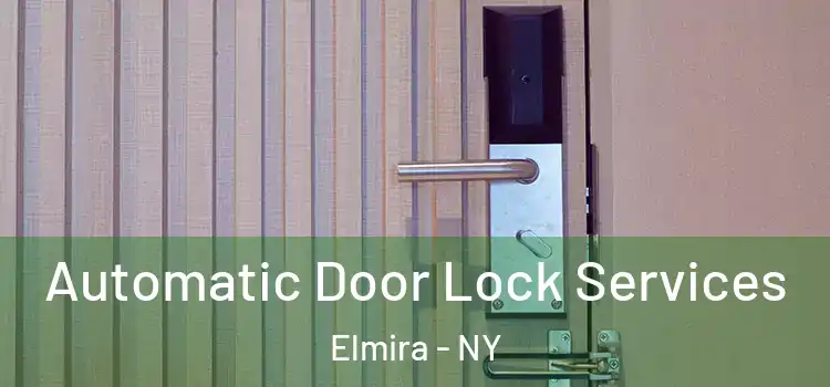 Automatic Door Lock Services Elmira - NY