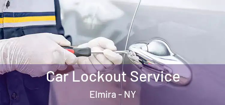 Car Lockout Service Elmira - NY