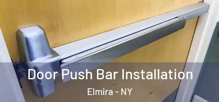  Door Push Bar Installation Elmira - NY