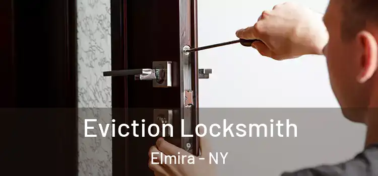  Eviction Locksmith Elmira - NY