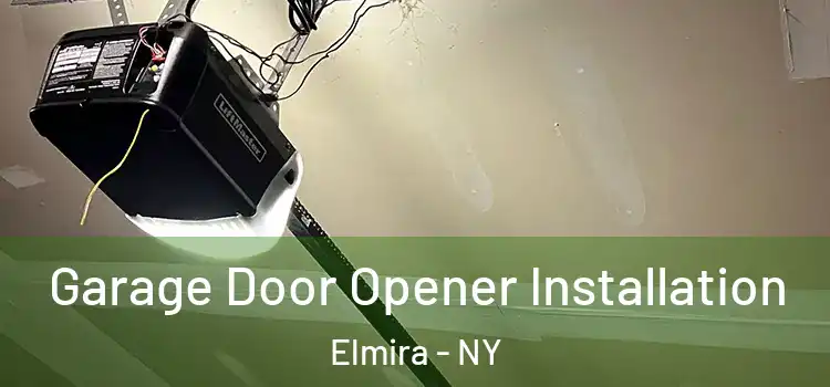  Garage Door Opener Installation Elmira - NY