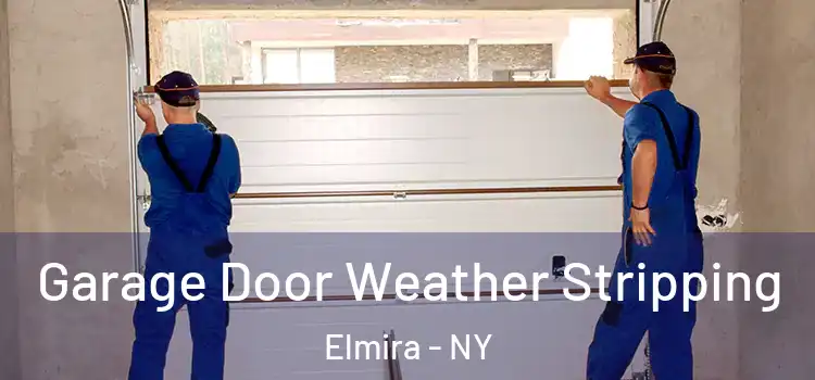  Garage Door Weather Stripping Elmira - NY