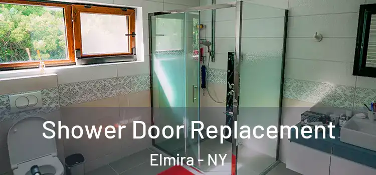 Shower Door Replacement Elmira - NY